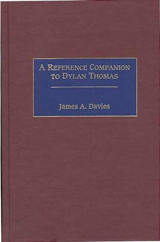 A Reference Companion to Dylan Thomas av James A. Davies (Hardcover)