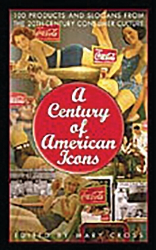 A Century of American Icons av Mary Cross (Hardcover)