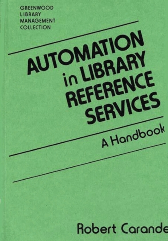 Automation in Library Reference Services av Robert Carande (Hardcover)