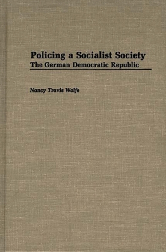 Policing a Socialist Society av Nancy T. Wolfe (Hardcover)