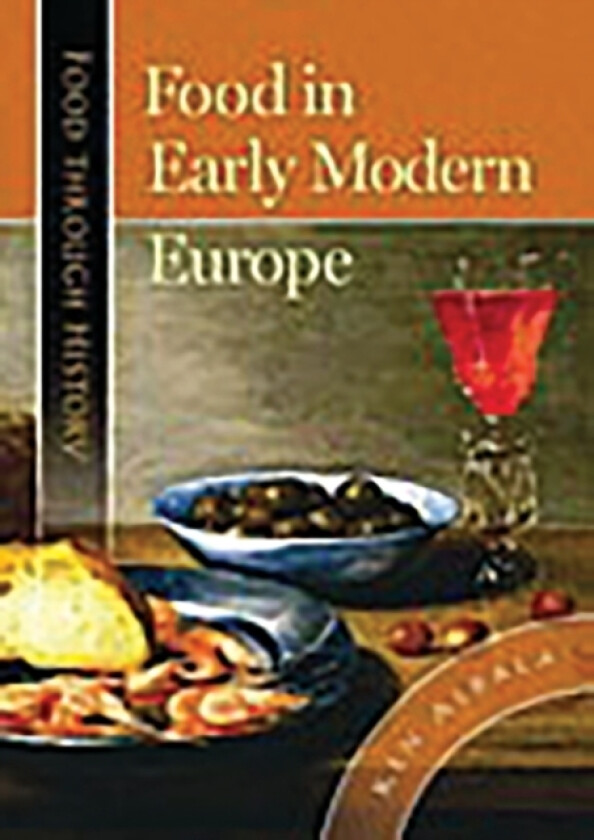 Food in Early Modern Europe av Ken Albala (Hardcover)