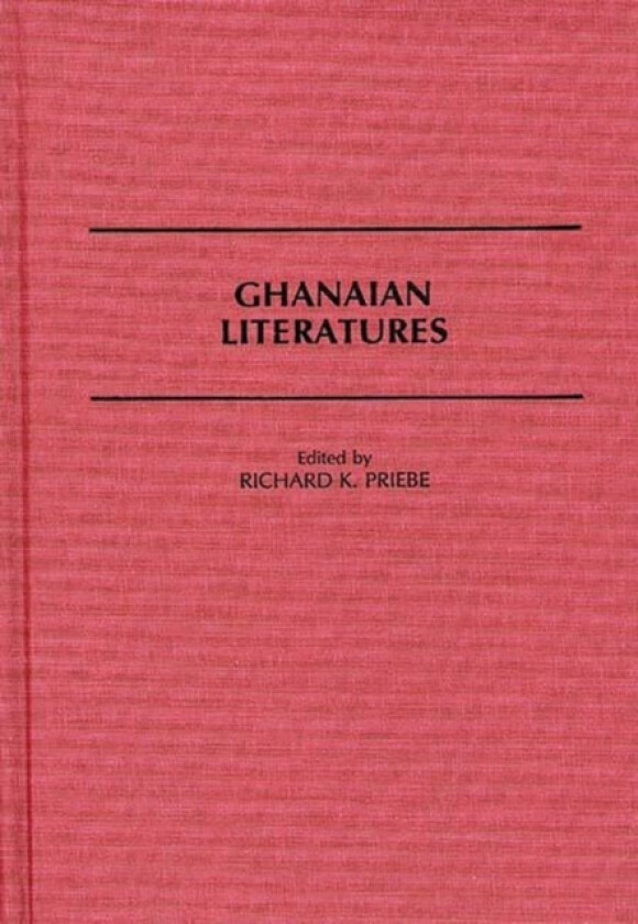 Ghanaian Literatures av Richard Priebe (Hardcover)