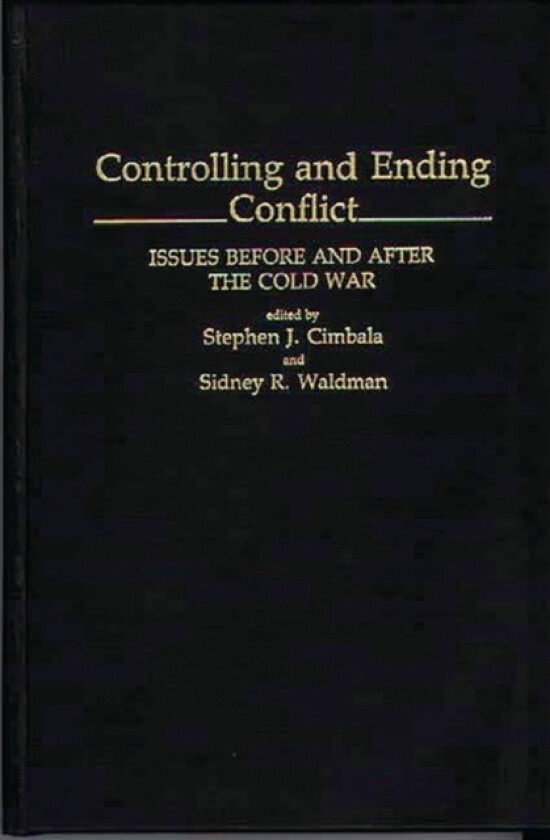 Controlling and Ending Conflict av Stephen J. Cimbala, Sidney Waldman (Hardcover)