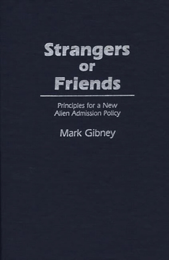 Strangers or Friends av Mark Gibney (Hardcover)