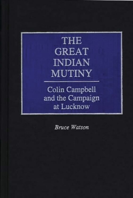 The Great Indian Mutiny av Bruce A. Watson (Hardcover)