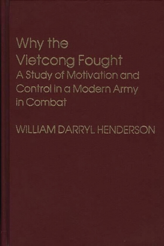 Why the Vietcong Fought av William D. Henderson (Hardcover)