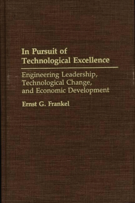 In Pursuit of Technological Excellence av Ernst G. Frankel (Hardcover)