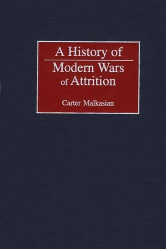 A History of Modern Wars of Attrition av Carter Malkasian (Hardcover)