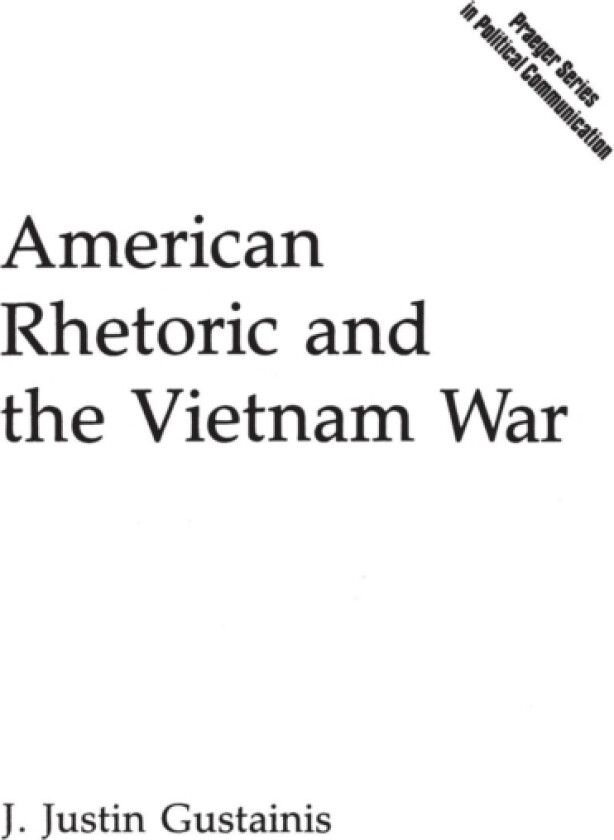 American Rhetoric and the Vietnam War av J.Justin Gustainis (Hardcover)