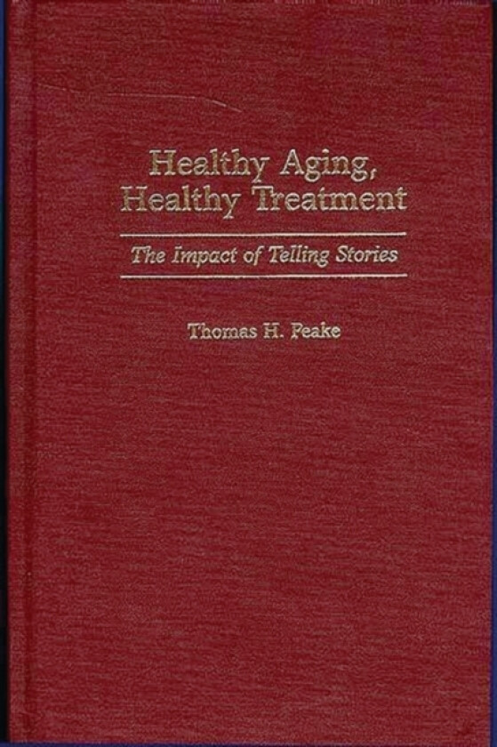 Healthy Aging, Healthy Treatment av Thomas Peake (Hardcover)
