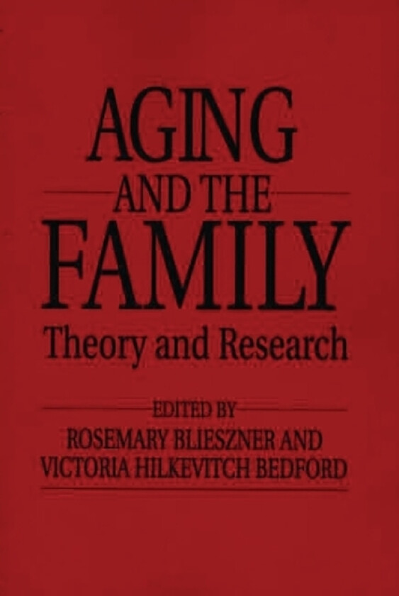 Handbook of Aging and the Family av Rosemary Blieszner, Victoria Hilkevitch Bedford (Paperback)