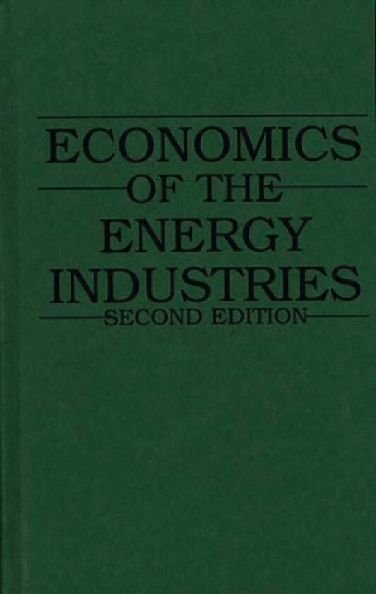 Economics of the Energy Industries av William Spangar Peirce (Hardcover)