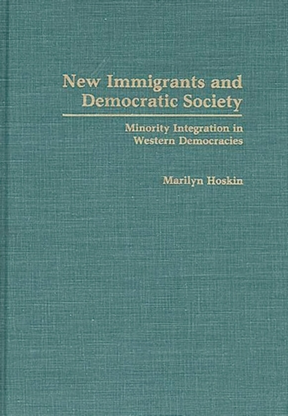 New Immigrants and Democratic Society av Marilyn Hoskin (Hardcover)