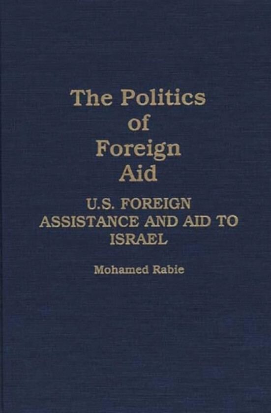 The Politics of Foreign Aid av Mohamed Rabie (Hardcover)