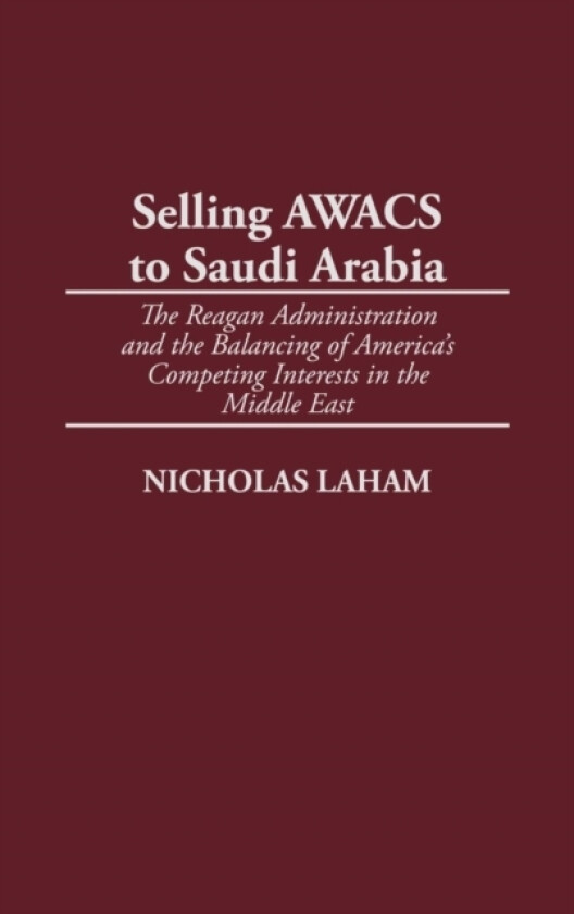 Selling AWACS to Saudi Arabia av Nicholas Laham (Hardcover)
