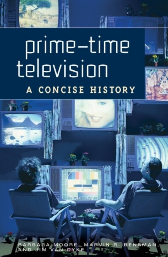 Prime-Time Television av Barbara Moore, Marvin R. Bensman, Jim Van Dyke (Hardcover)