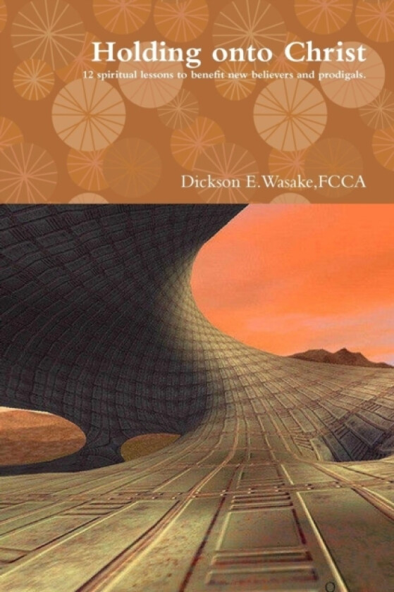 Holding onto Christ av Fcca Dickson E Wasake (Paperback)