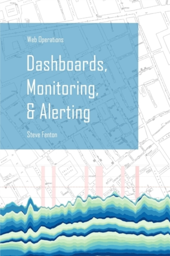 Web Operations Dashboards, Monitoring, & Alerting av Steve Fenton (Paperback)