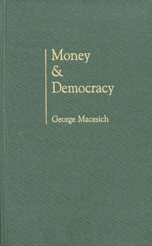 Money and Democracy av George Macesich (Hardcover)
