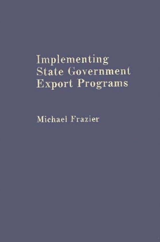 Implementing State Government Export Programs av Michael Frazier (Hardcover)