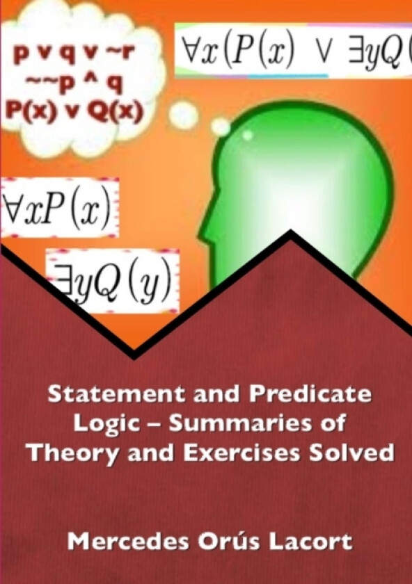 Statement and Predicate Logic – Summaries of Theory and Exercises Solved av Mercedes Orus Lacort (Paperback)