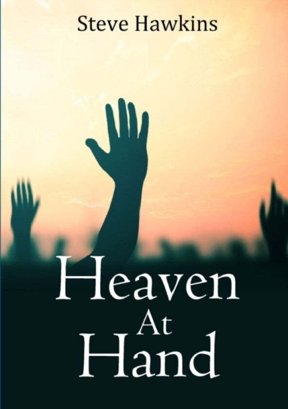 Heaven at Hand av Steve Hawkins (Paperback)