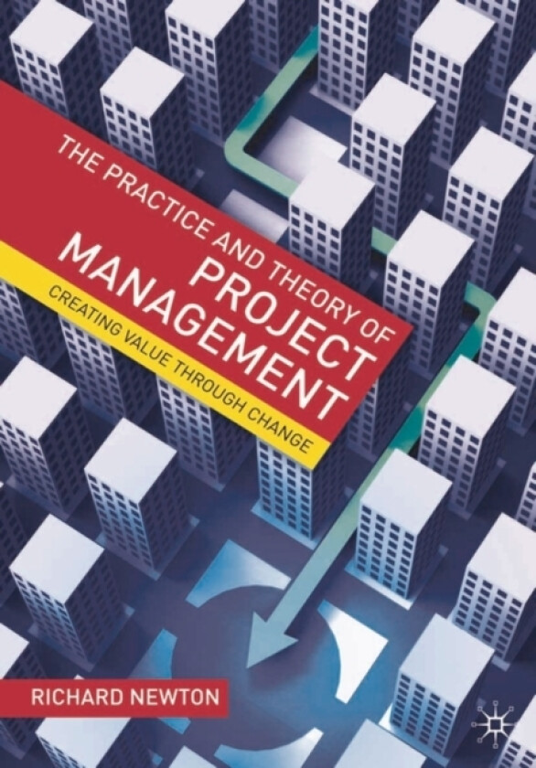 The Practice and Theory of Project Management av Richard Newton (Paperback)