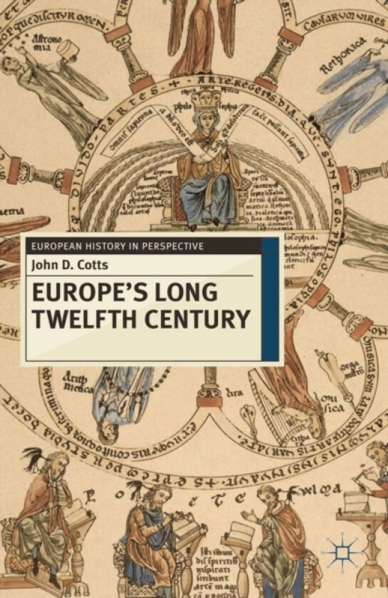 Europe's Long Twelfth Century av Dr John D. Cotts (Hardcover)