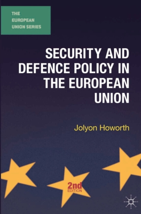 Security and Defence Policy in the European Union av Jolyon Howorth (Hardcover)