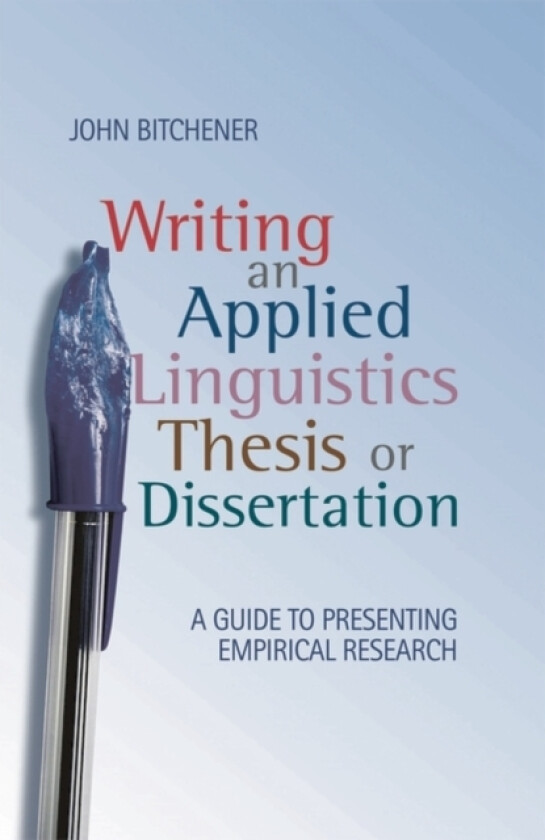 Writing an Applied Linguistics Thesis or Dissertation av John Bitchener (Hardcover)