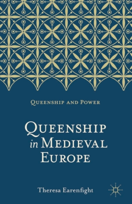 Queenship in Medieval Europe av Professor Emerita Theresa Earenfight (Hardcover)