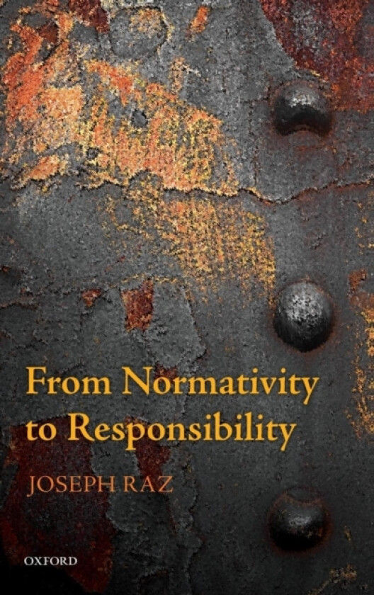 From Normativity to Responsibility av Joseph Raz (Hardcover)