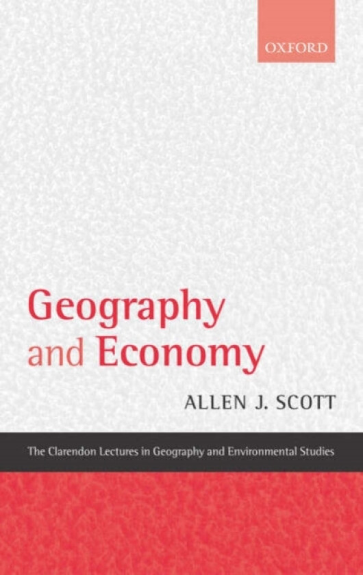 Geography and Economy av Allen J. Scott (Hardcover)