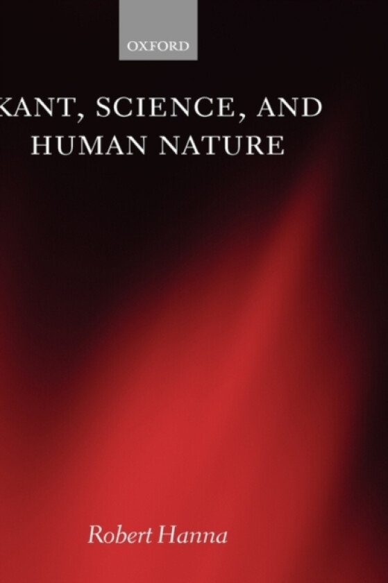 Kant, Science, and Human Nature av Robert Hanna (Hardcover)