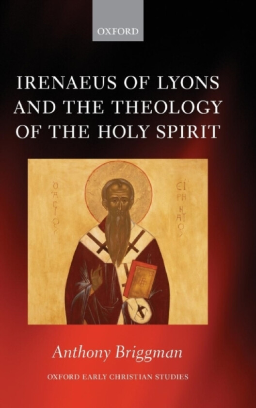 Irenaeus of Lyons and the Theology of the Holy Spirit av Anthony Briggman (Hardcover)