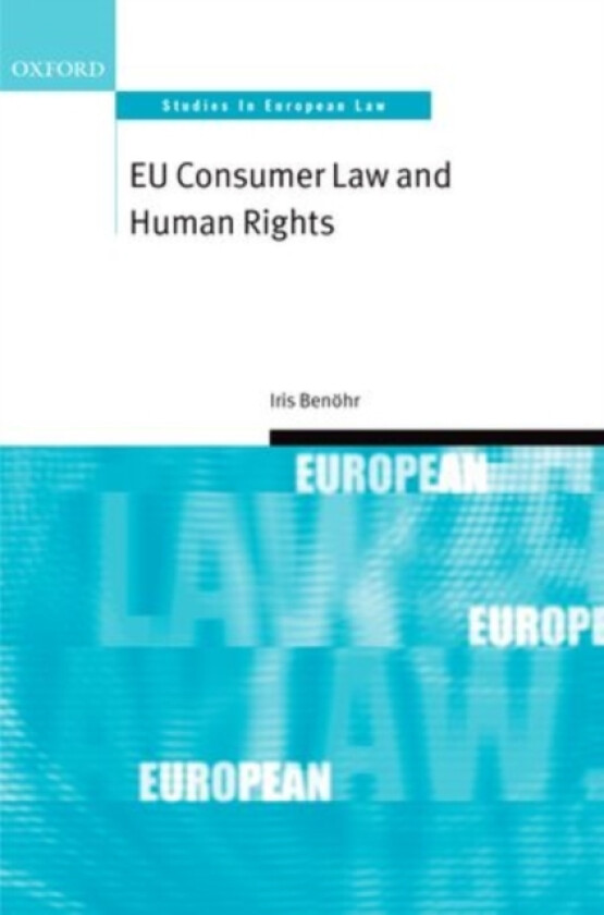 EU Consumer Law and Human Rights av Iris Benohr (Hardcover)