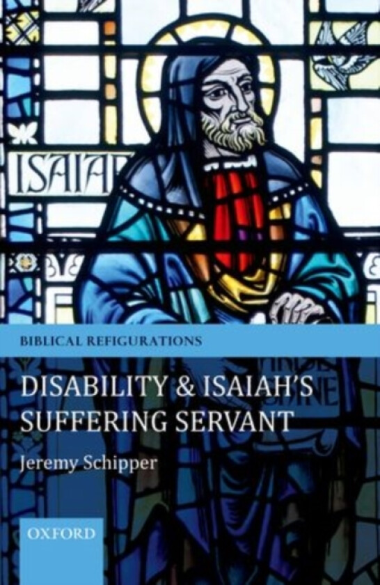 Disability and Isaiah's Suffering Servant av Jeremy Schipper (Hardcover)
