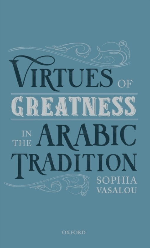 Virtues of Greatness in the Arabic Tradition av Sophia Vasalou (Hardcover)