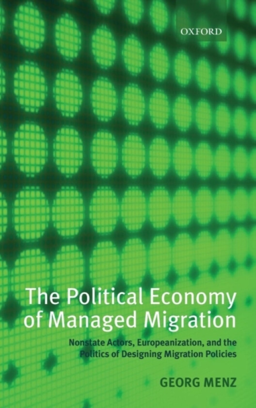 The Political Economy of Managed Migration av Georg Menz (Hardcover)