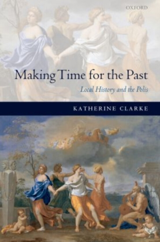 Making Time for the Past av Katherine Clarke (Paperback)
