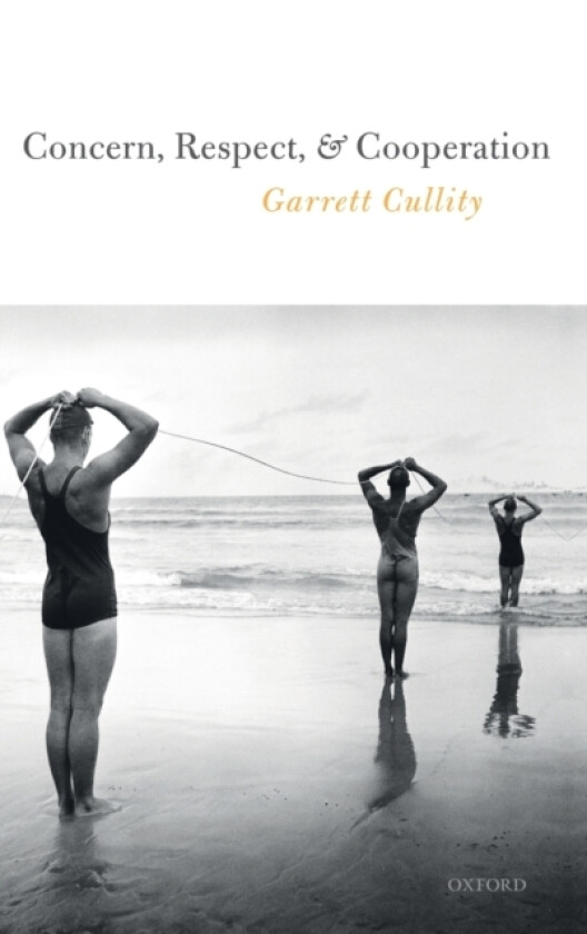 Concern, Respect, and Cooperation av Garrett Cullity (Hardcover)