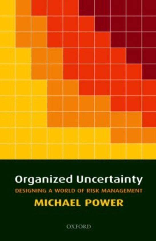 Organized Uncertainty av Michael Power (Hardcover)