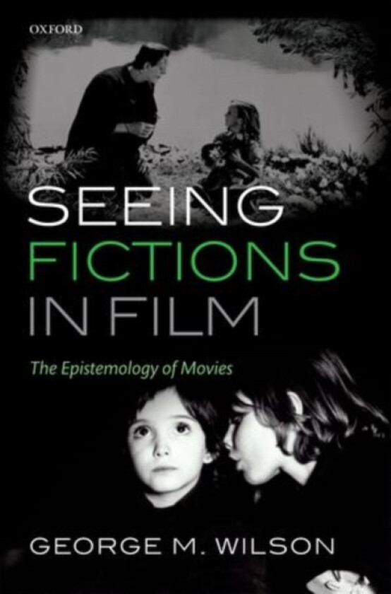 Seeing Fictions in Film av George M. Wilson (Paperback)