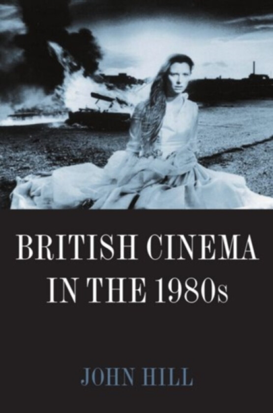 British Cinema in the 1980s av John Hill (Paperback)