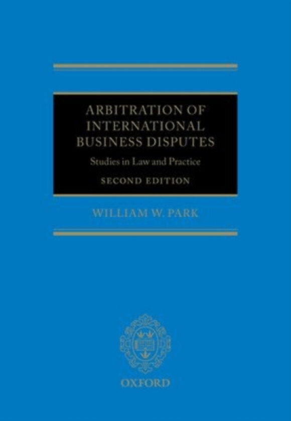 Arbitration of International Business Disputes av William W. Park (Hardcover)
