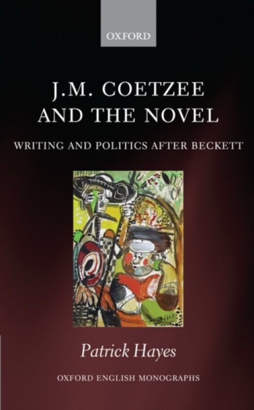 J.M. Coetzee and the Novel av Patrick Hayes (Hardcover)