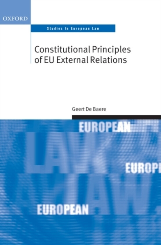 Constitutional Principles of EU External Relations av Geert De Baere (Hardcover)