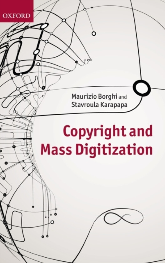 Copyright and Mass Digitization av Maurizio Borghi, Stavroula Karapapa (Hardcover)