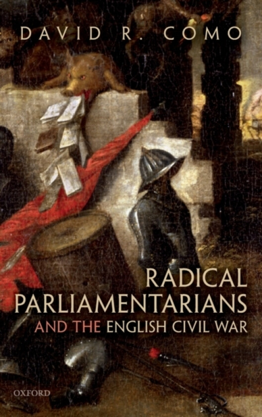 Radical Parliamentarians and the English Civil War av David R. Como (Hardcover)