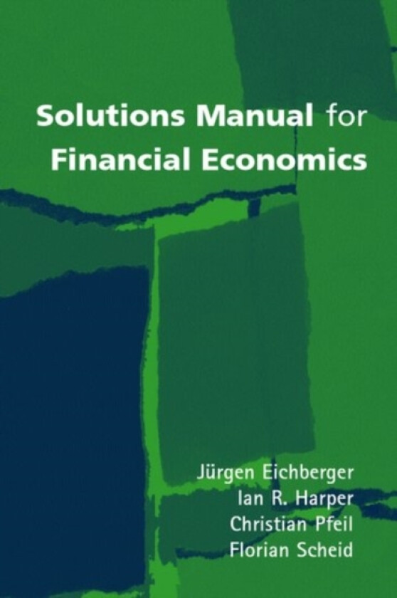 Solutions Manual for Financial Economics av Jurgen Eichberger, Ian R. Harper, Christian Pfeil (Paperback)